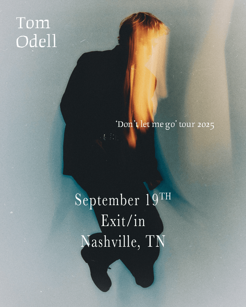 Tom Odell - Don't Let Me Go Tour