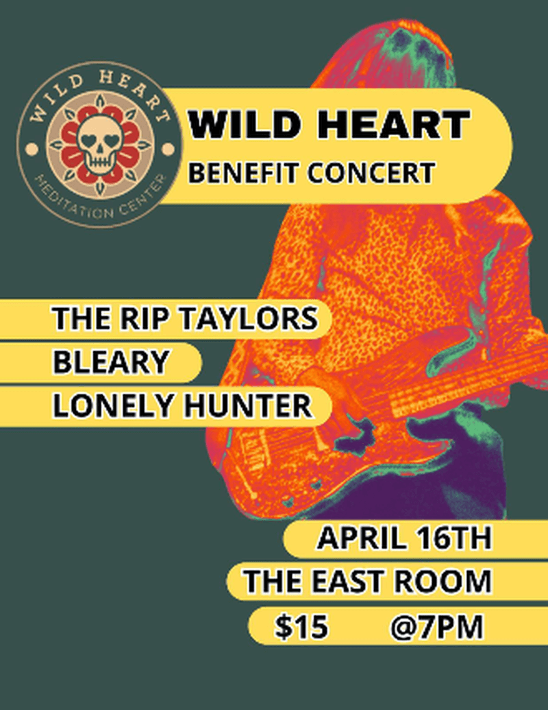 Wild Heart Benefit Concert: The Rip Taylors // Bleary // Lonely Hunter